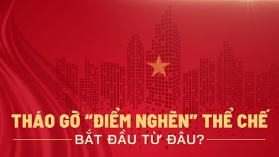 Tháo gỡ điểm nghẽn thể chế bắt đầu từ đâu?